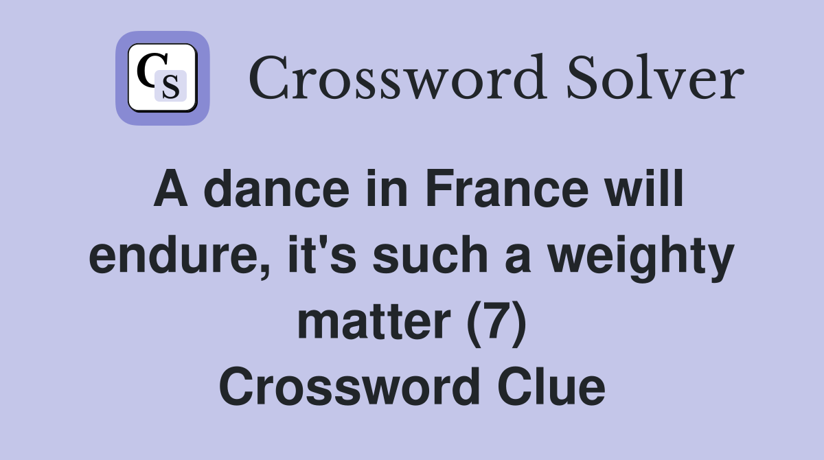 A dance in France will endure, it's such a weighty matter (7